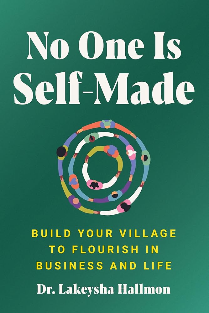 No One Is Self-Made: A Motivational Self-Help Guide with a Community-Oriented Approach, Perfect for Winter 2025, Rewrite the Rules of Business with Collective Support cover image