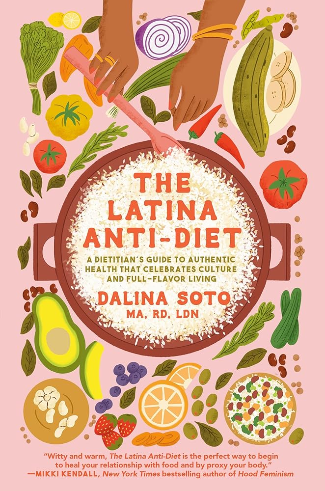 The Latina Anti-Diet: A Dietitian's Guide to Authentic Health that Celebrates Culture and Full-Flavor Living cover image